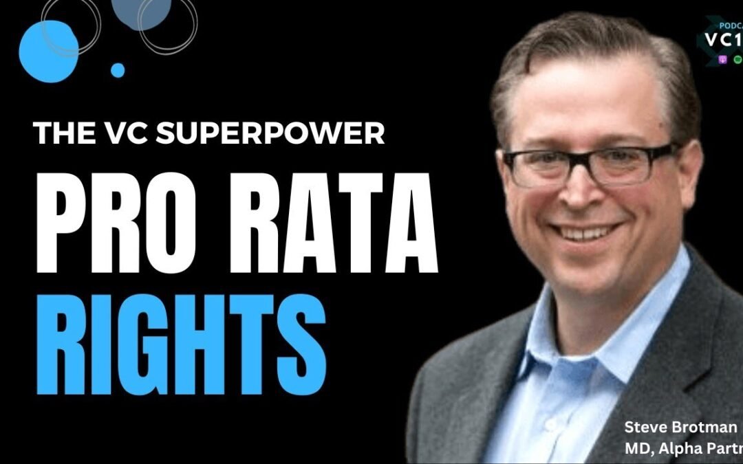 The VC superpower: Pro rata rights featuring Steve Brotman, Alpha Partners